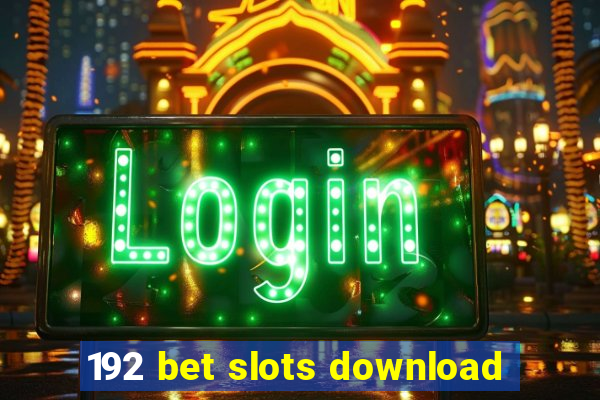 192 bet slots download